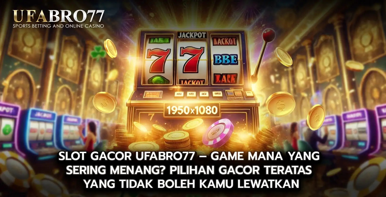SLot Gacor UFABRO – Game Mana yang Sering Menang? Pilihan Gacor Teratas yang Tidak Boleh Kamu lewatkan