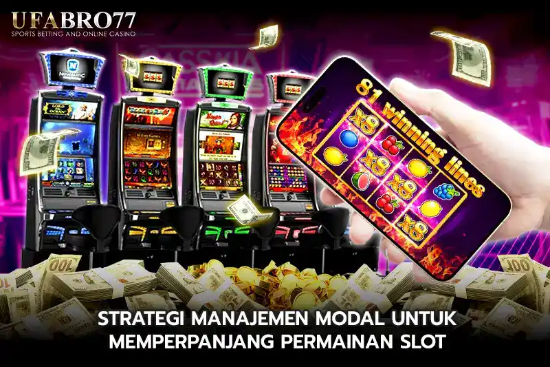 Strategi Manajemen Modal untuk Memperpanjang Permainan Slot