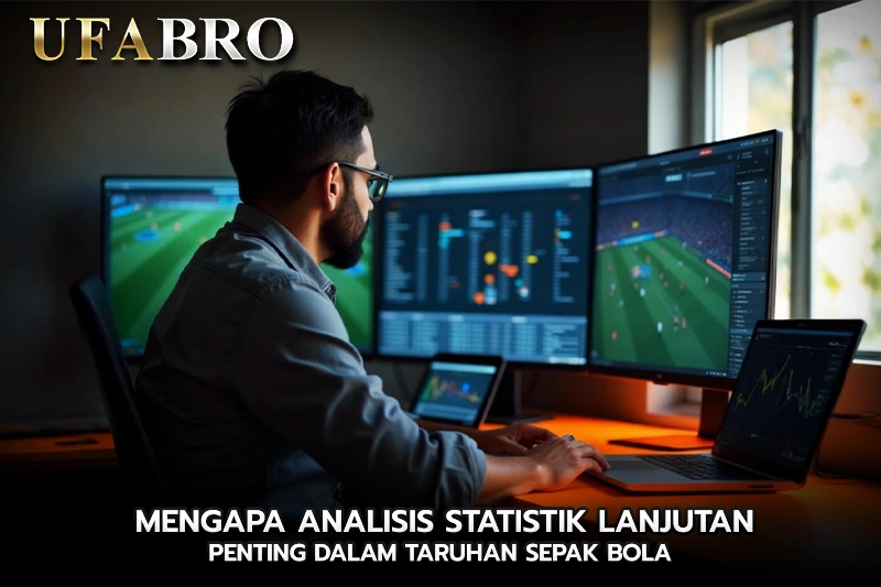 Mengapa Analisis Statistik Lanjutan Penting dalam Taruhan Sepak Bola